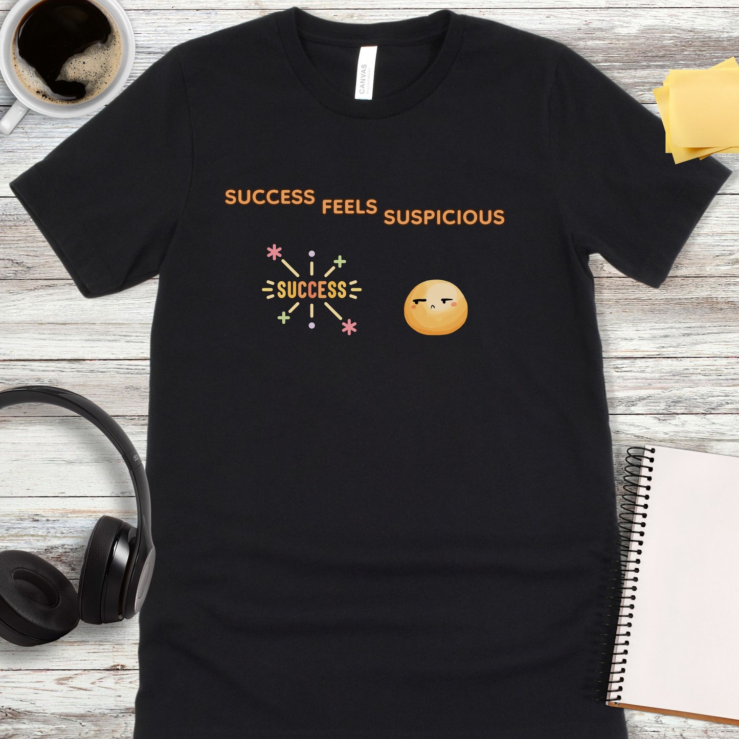 Success Feels Suspicious T-Shirt