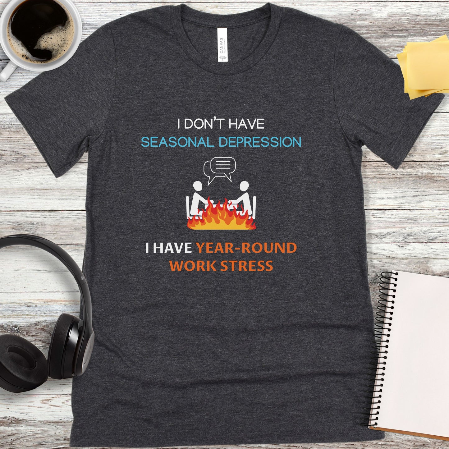 I Don’t Have Year-Round Work Stress T-Shirt