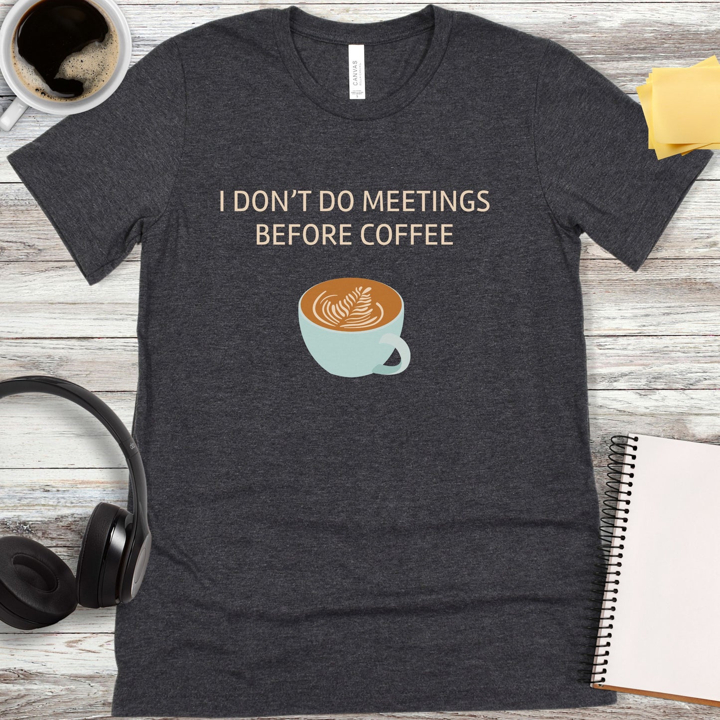 I Don’t Do Meetings Before Coffee T-Shirt