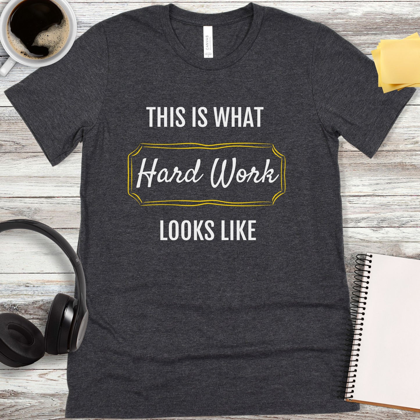 This Is What Hard Work Looks Like T-Shirt
