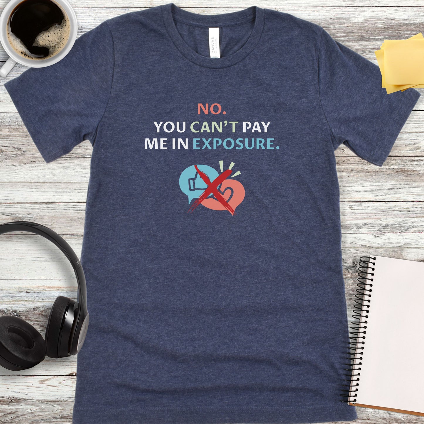 No, You Can’t Pay Me in Exposure T-Shirt