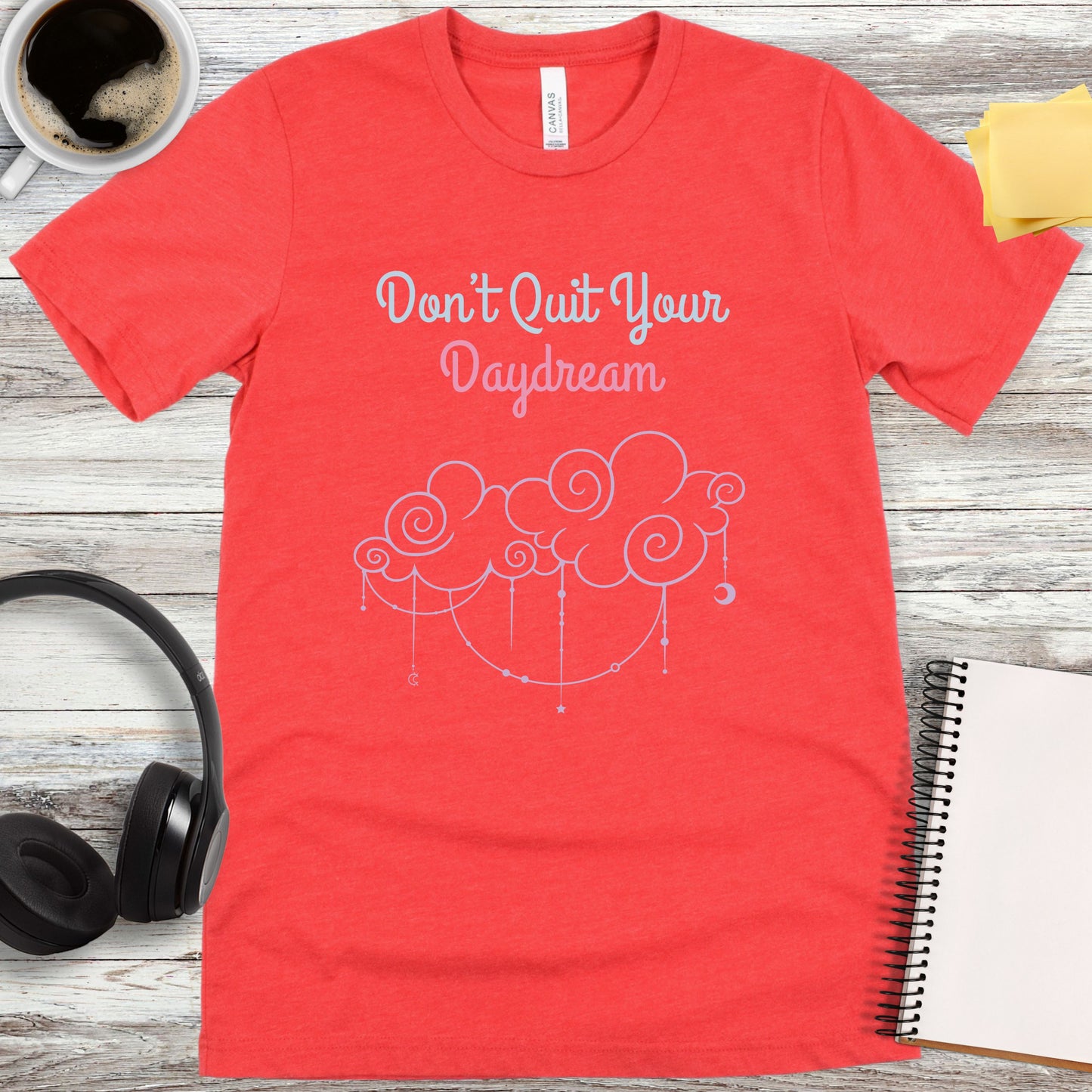 Don't Quit Your Daydream T-Shirt