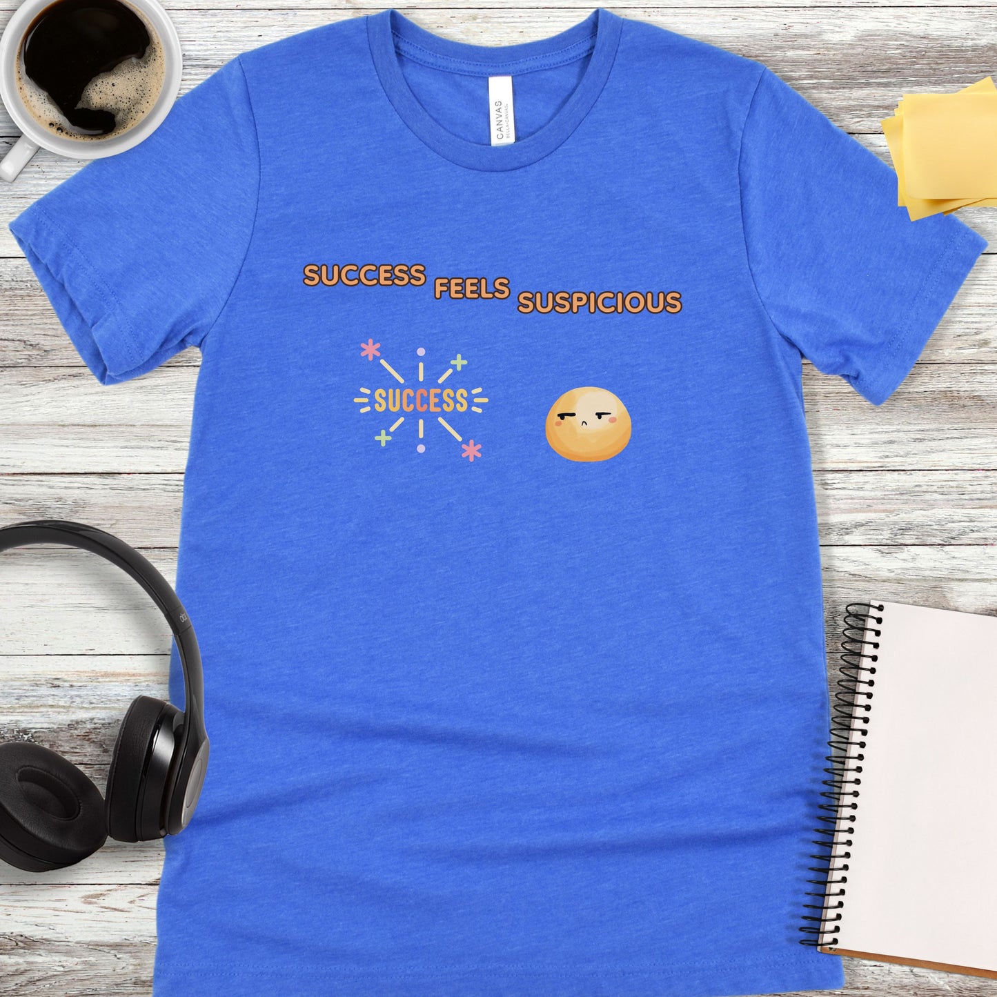 Success Feels Suspicious T-Shirt