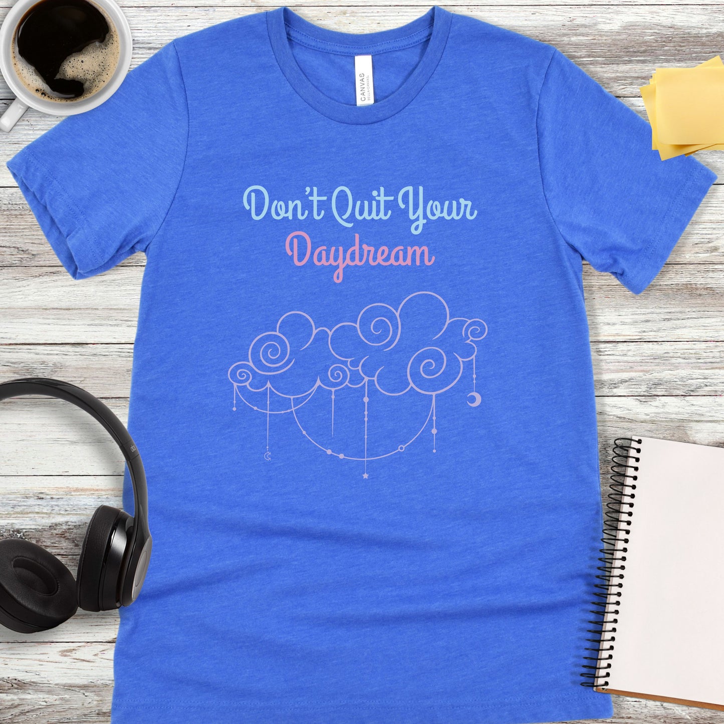 Don't Quit Your Daydream T-Shirt