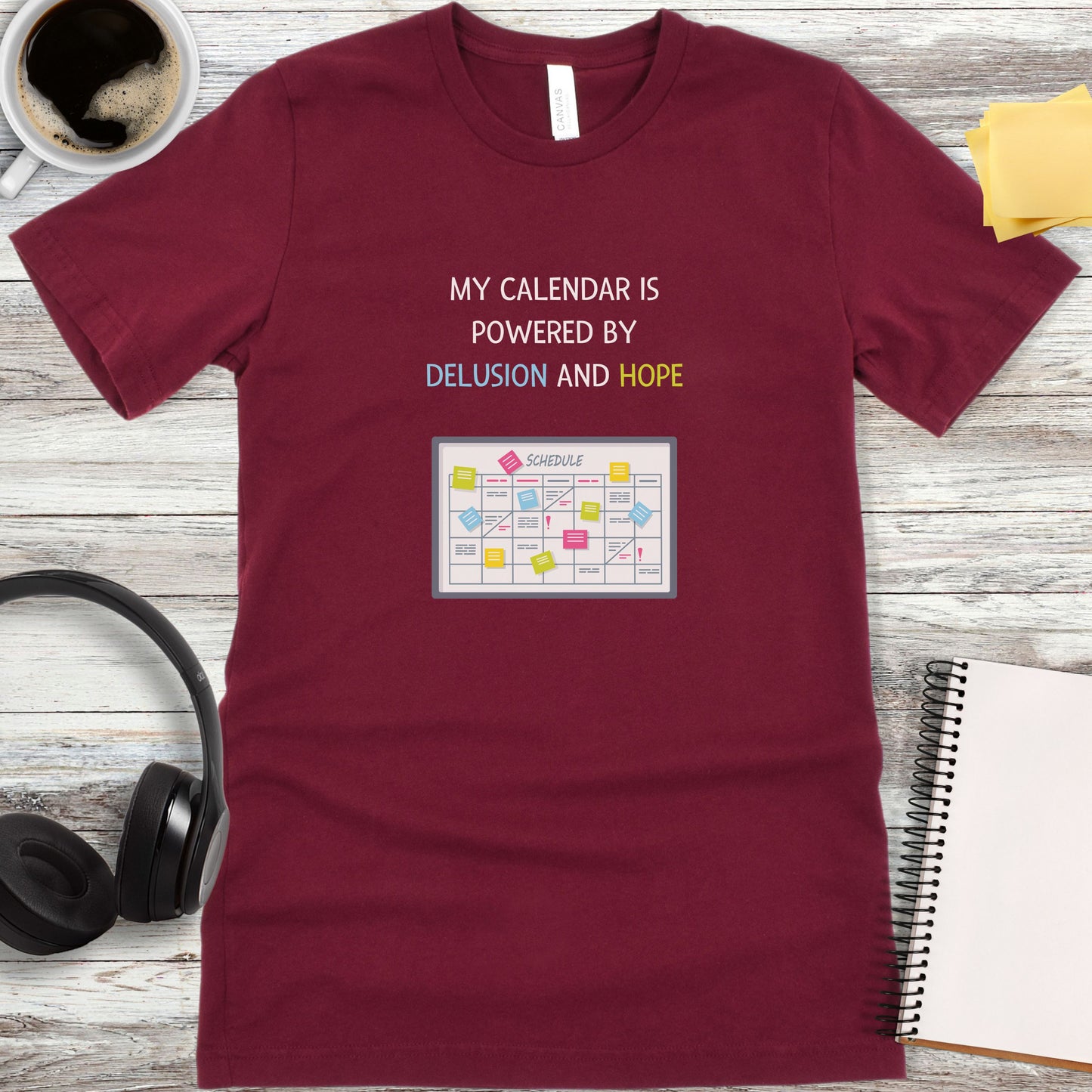 My Calendar Is Powered by Delusion and Hope T-Shirt