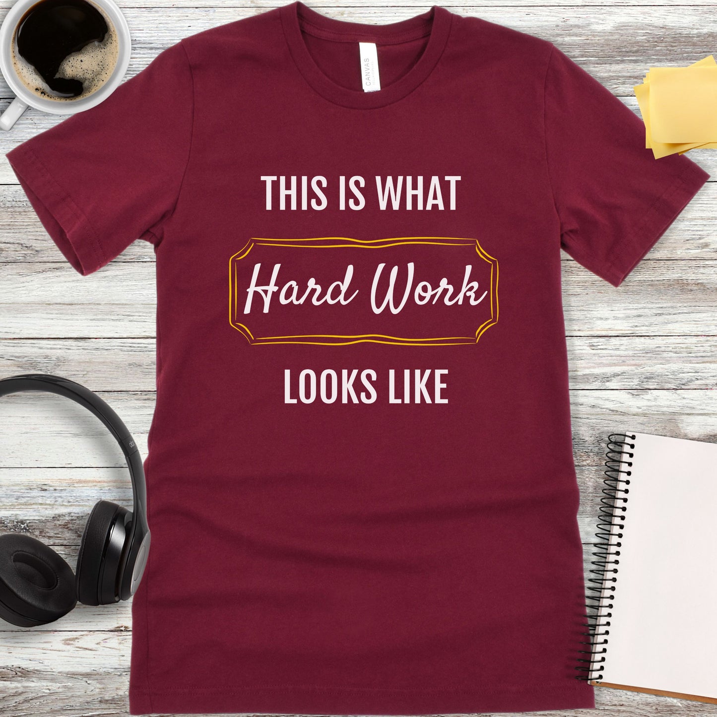 This Is What Hard Work Looks Like T-Shirt