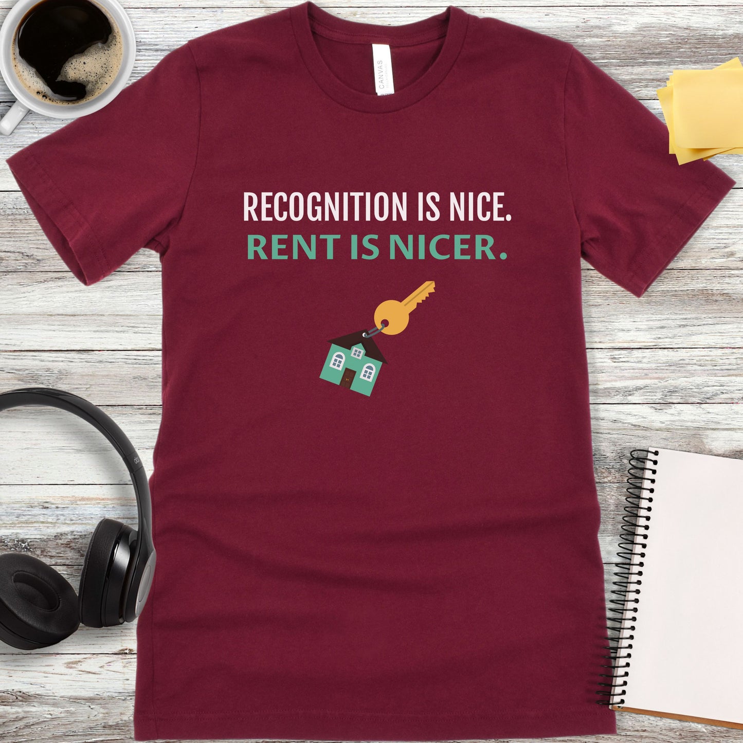 Recognition Is Nice - Rent Is Nicer T-Shirt