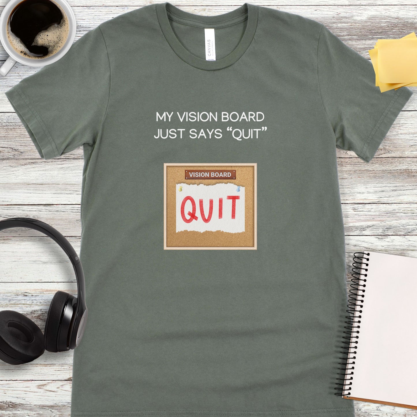 My Vision Board Just Says Quit T-Shirt