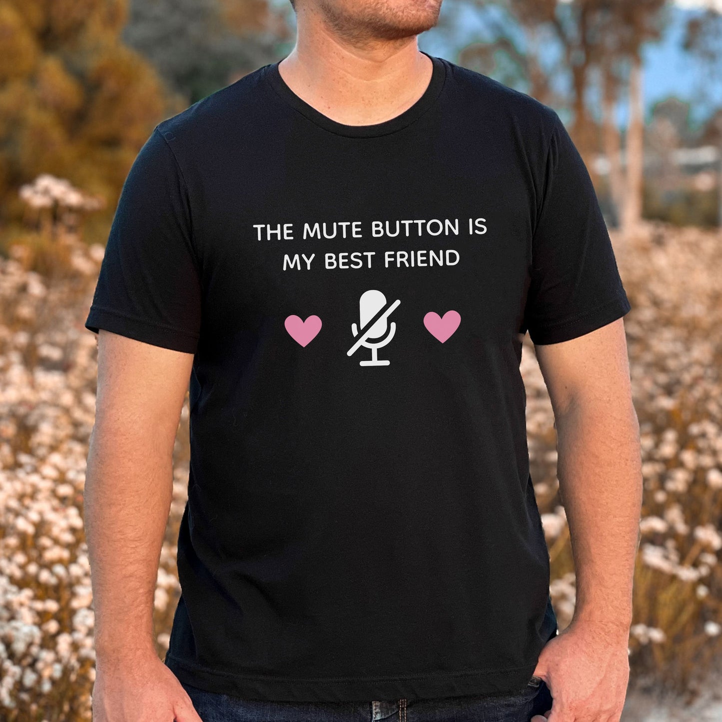The Mute Button Is My Best Friend T-Shirt