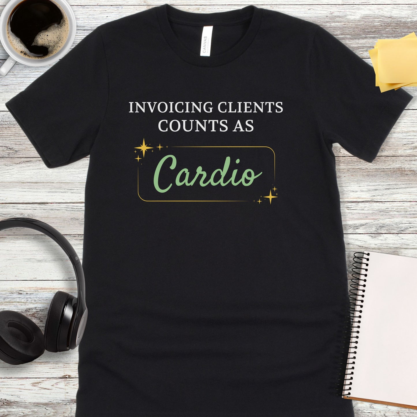 Invoicing Clients Counts as Cardio T-Shirt