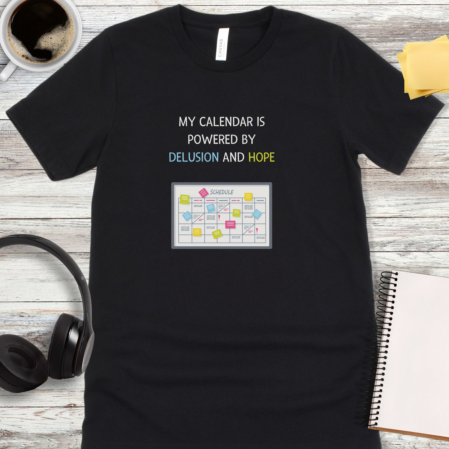 My Calendar Is Powered by Delusion and Hope T-Shirt