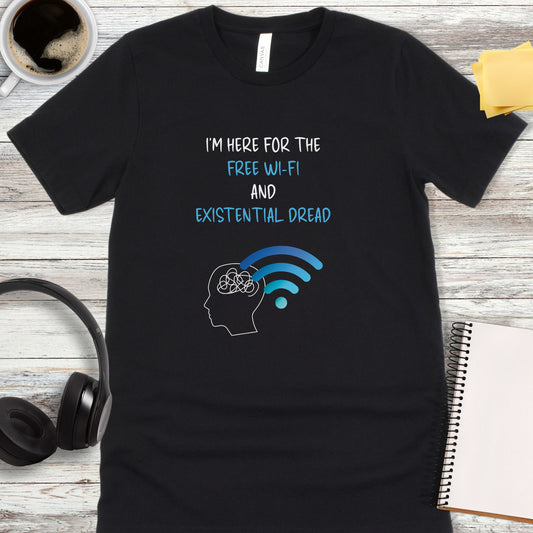 Free Wi-Fi and Existential Dread T-Shirt