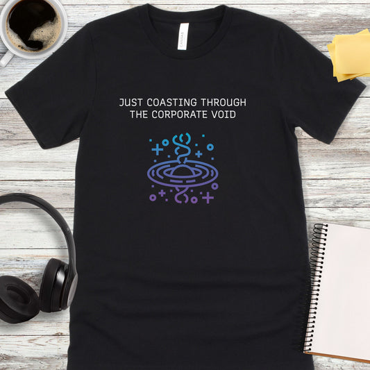 Just Coasting Through the Corporate Void T-Shirt