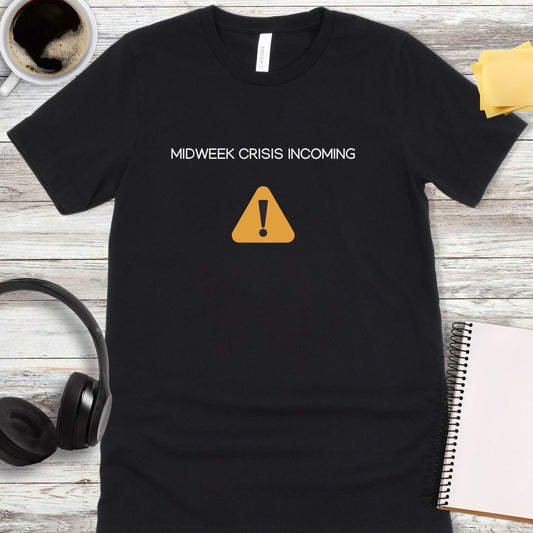 Midweek Crisis Incoming T-Shirt