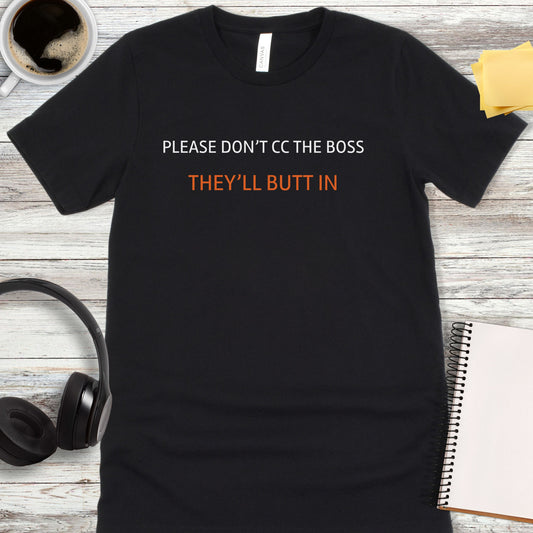 Please Don’t CC the Boss T-Shirt