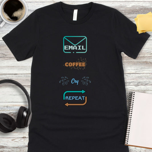 Email, Coffee, Cry, Repeat T-Shirt