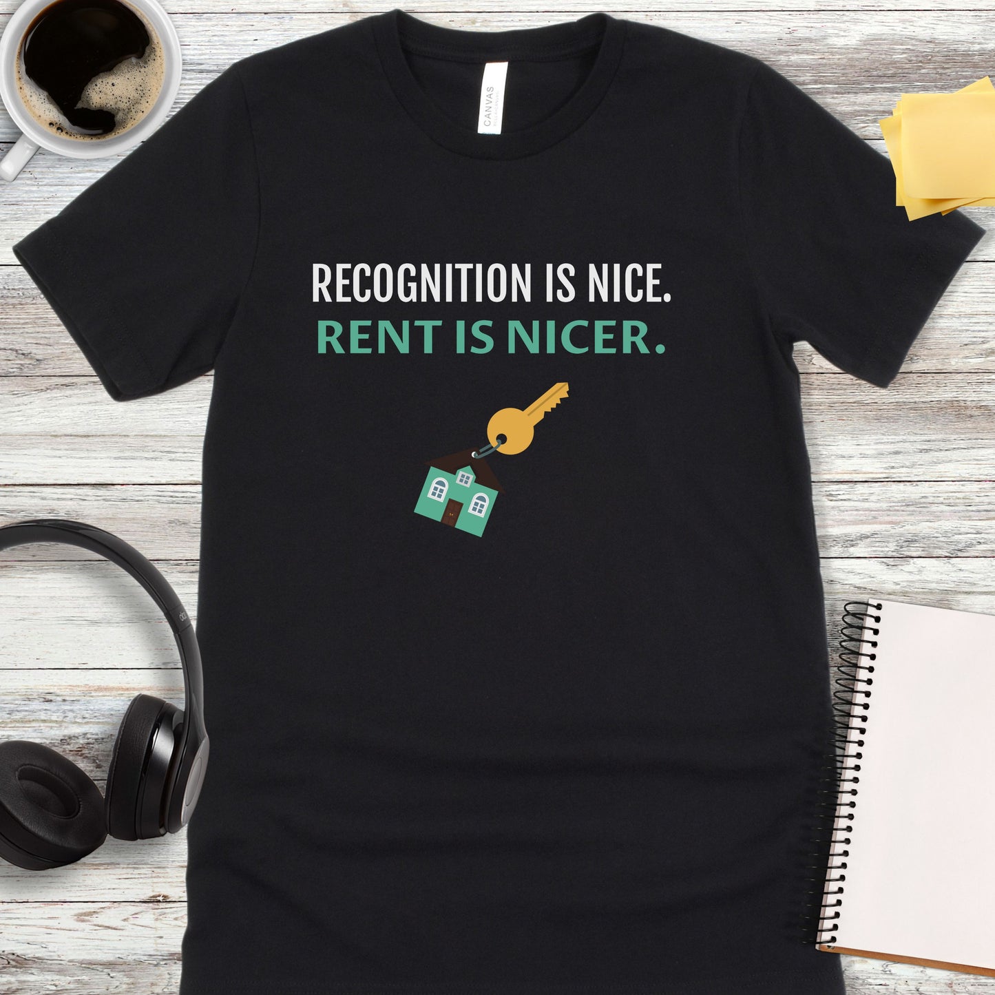 Recognition Is Nice - Rent Is Nicer T-Shirt