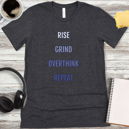 Rise, Grind, Overthink, Repeat T-Shirt