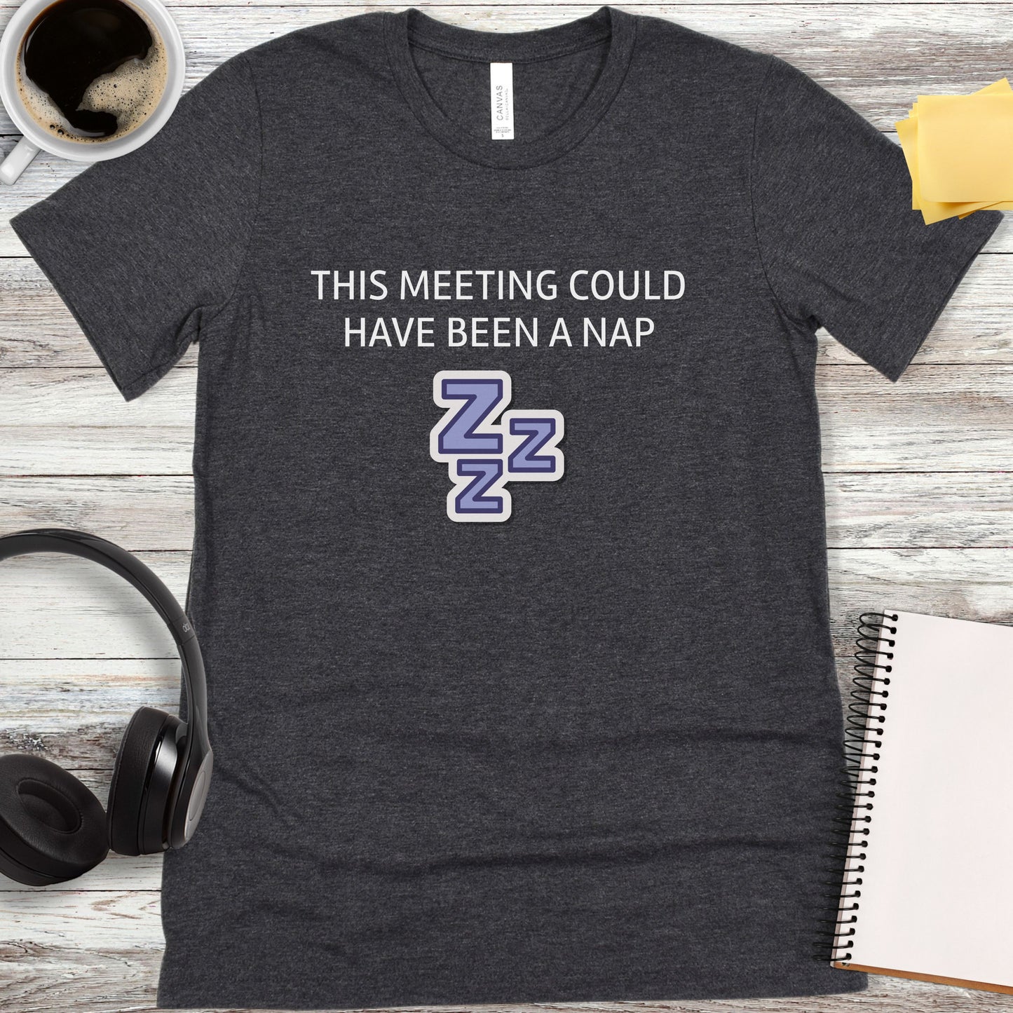This Meeting Could Have Been a Nap T-Shirt