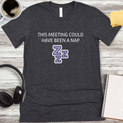 This Meeting Could Have Been a Nap T-Shirt