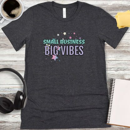 Small Business, Big Vibes T-Shirt