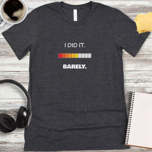 I Did It Barely T-Shirt