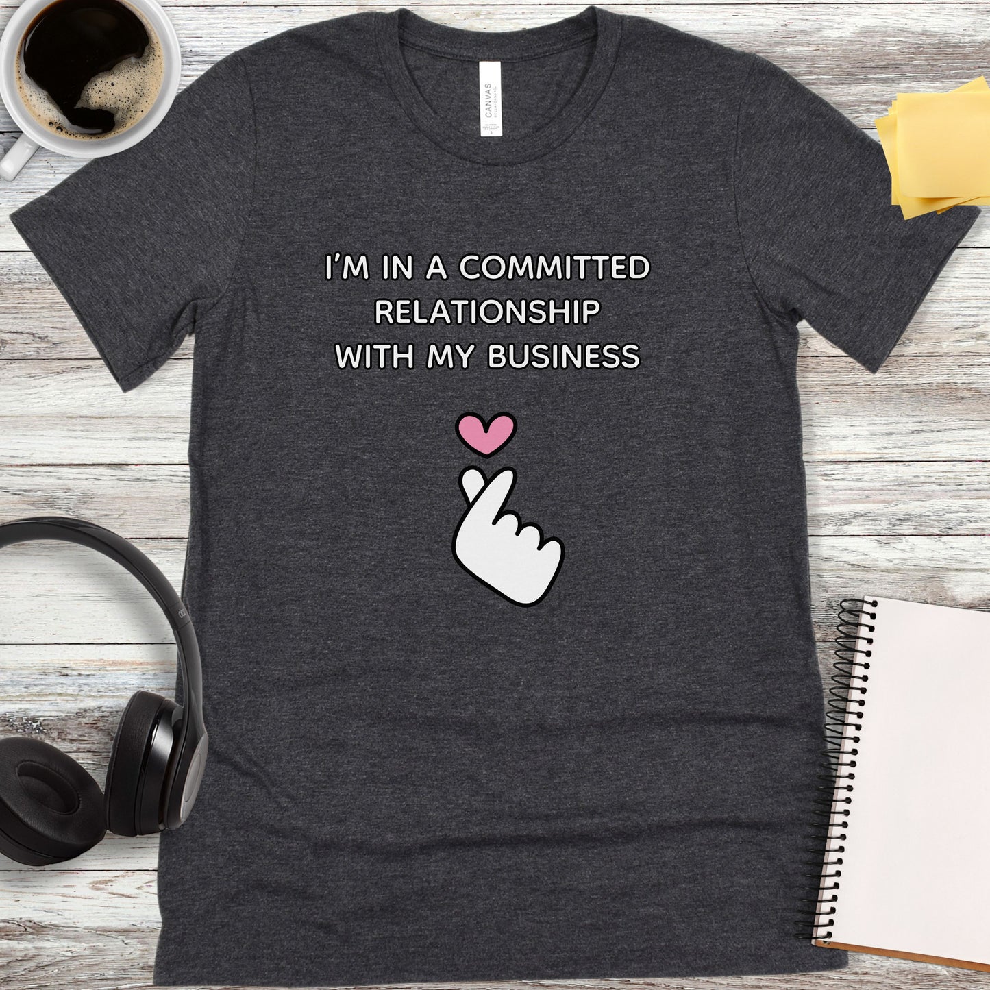 I’m in a Committed Relationship with My Business T-Shirt