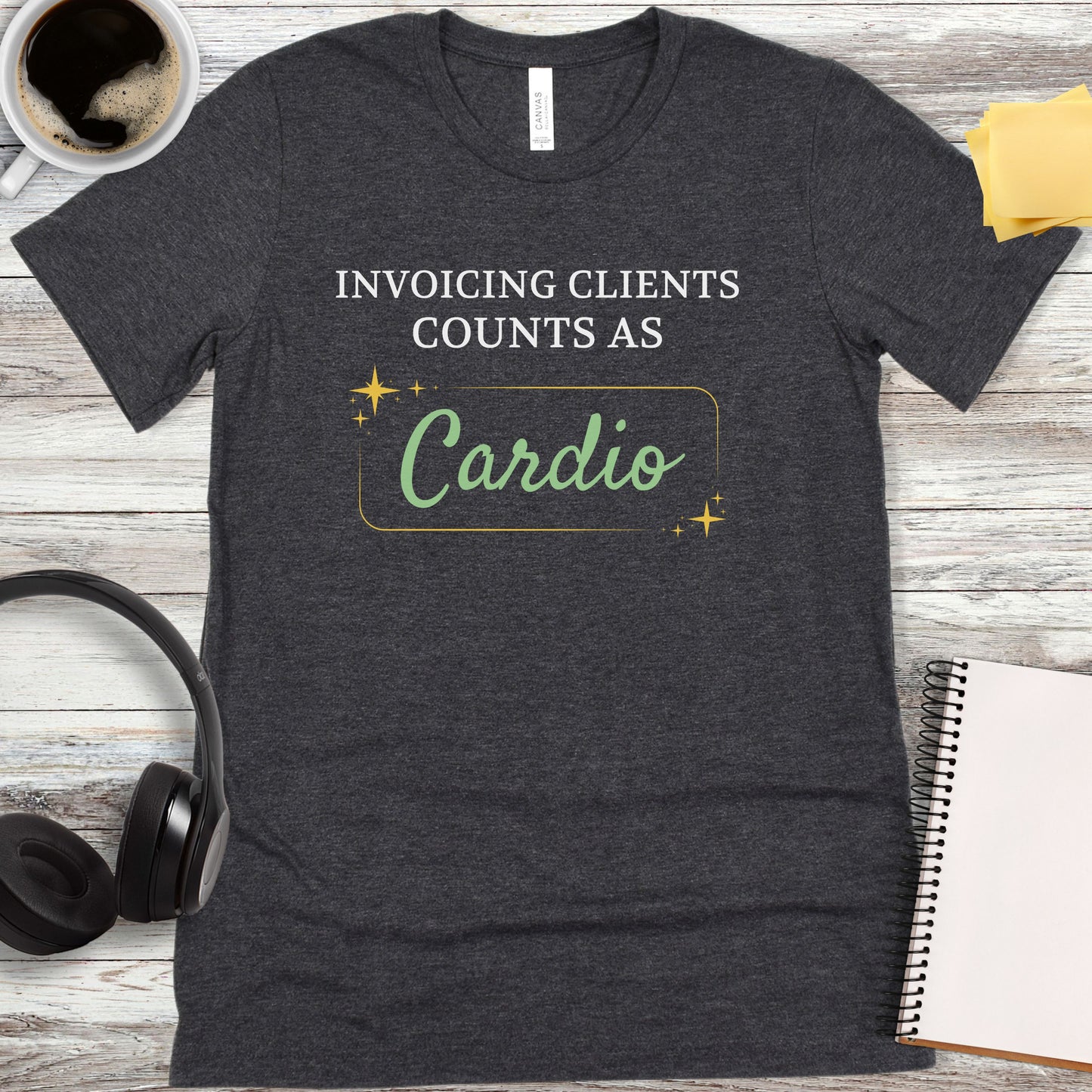 Invoicing Clients Counts as Cardio T-Shirt