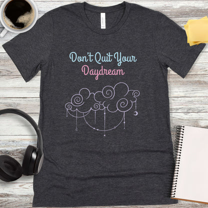 Don't Quit Your Daydream T-Shirt