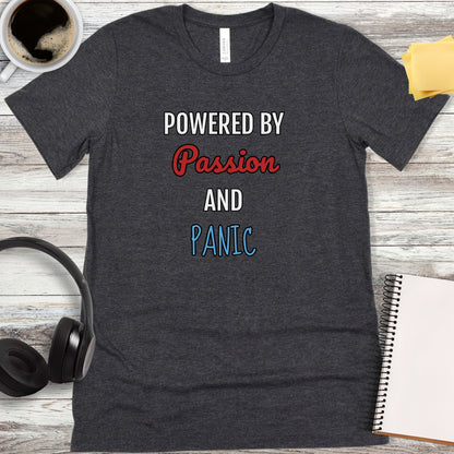 Powered by Passion and Panic T-Shirt