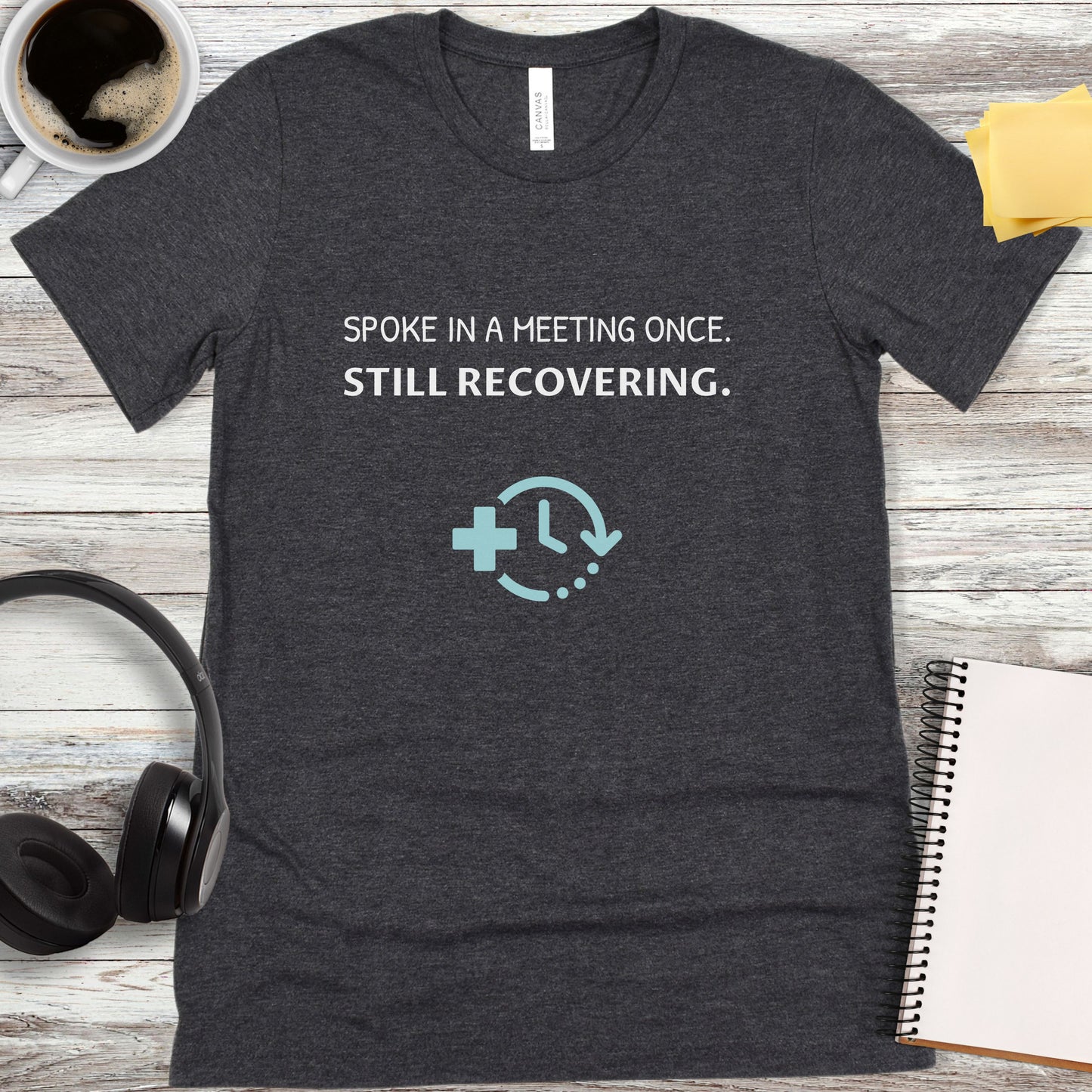 Spoke in a Meeting Once T-Shirt