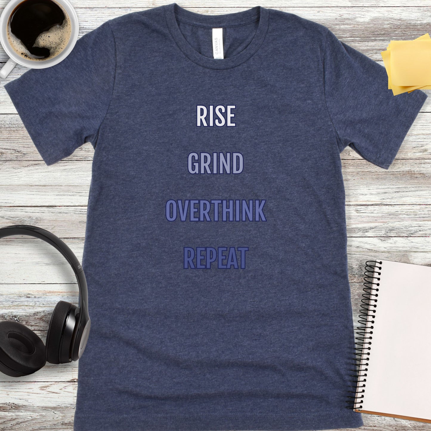 Rise, Grind, Overthink, Repeat T-Shirt