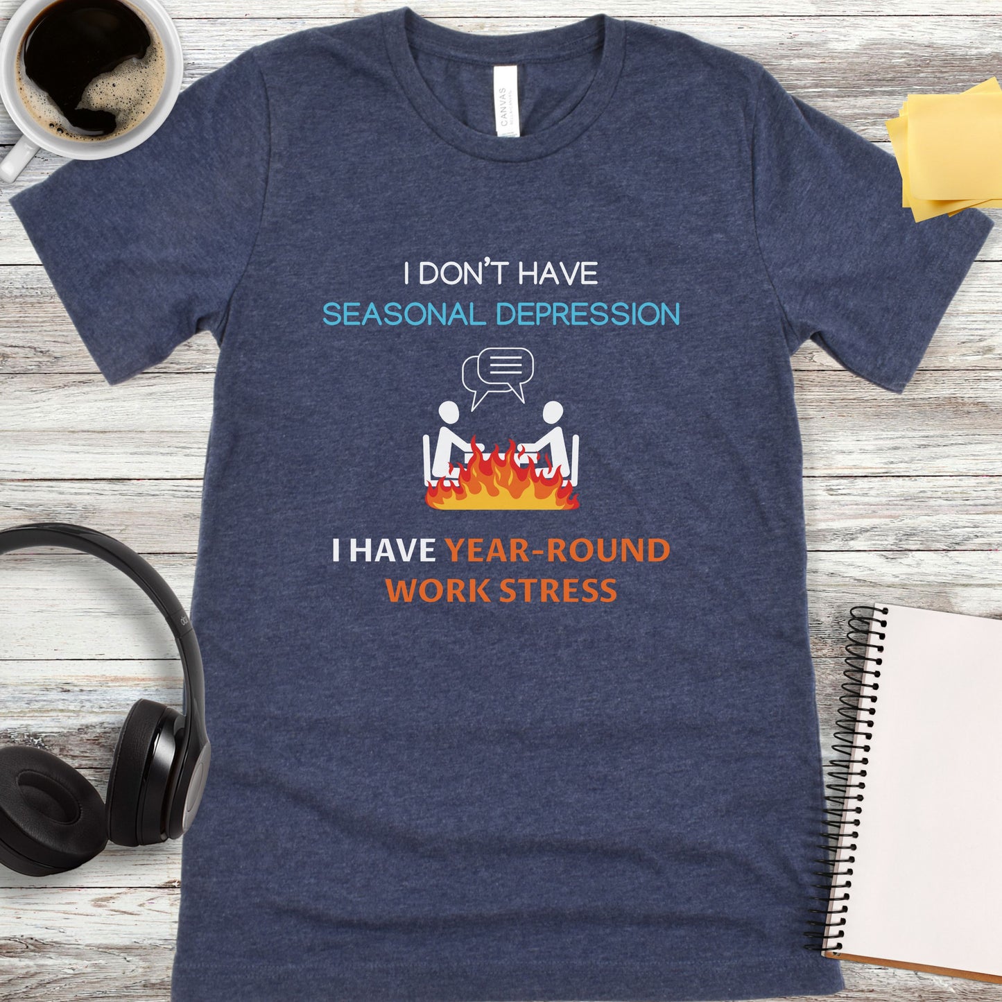 I Don’t Have Year-Round Work Stress T-Shirt