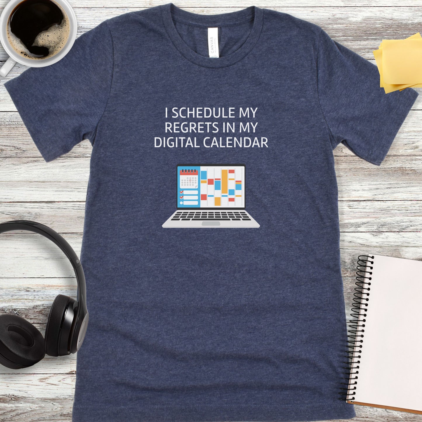 I Schedule My Regrets in My Digital Calendar T-Shirt