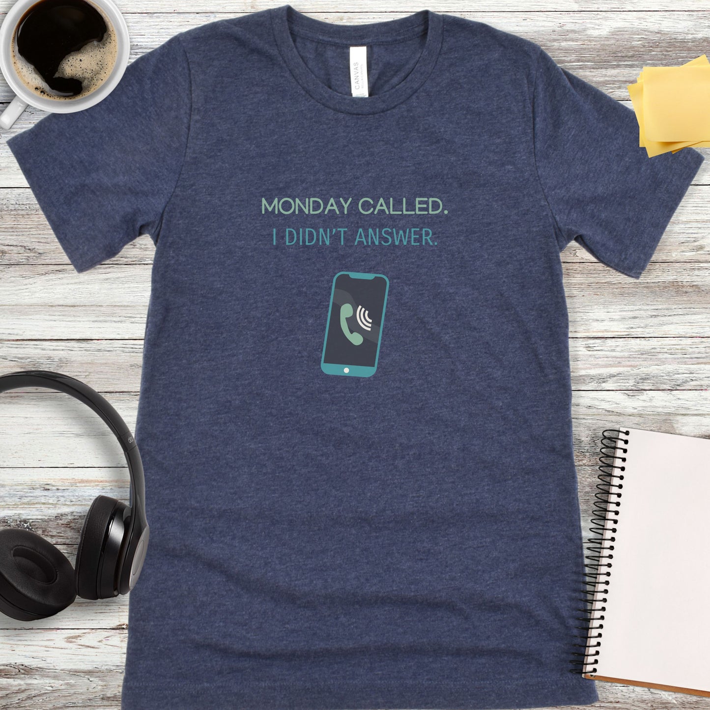 Monday Called - I Didn’t Answer T-Shirt