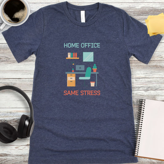 Home Office - Same Stress T-Shirt