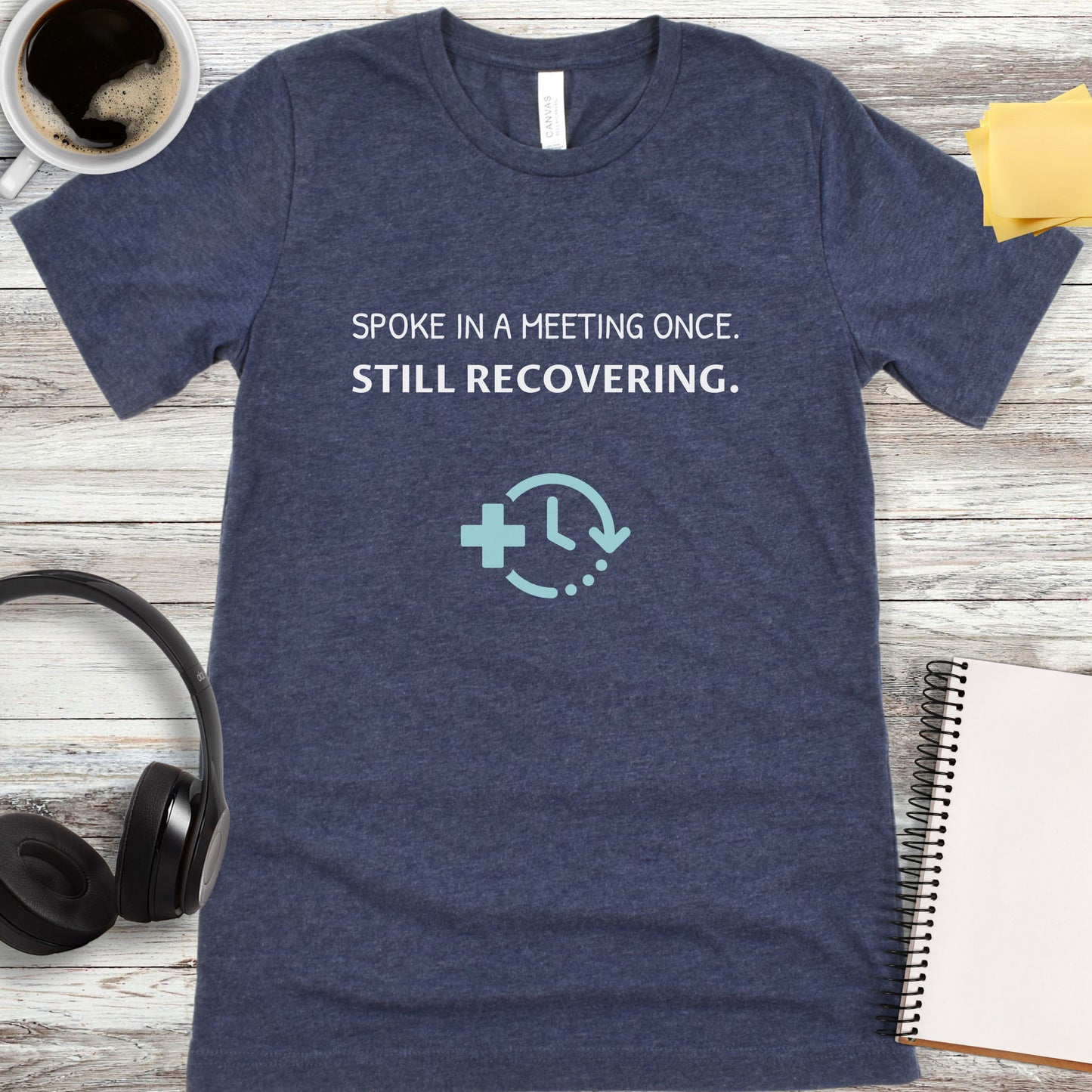 Spoke in a Meeting Once T-Shirt