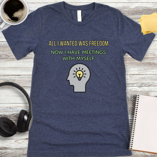 All I Wanted Was Freedom T-Shirt