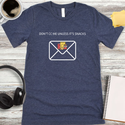 Don't CC Me Unless It's Snacks T-Shirt