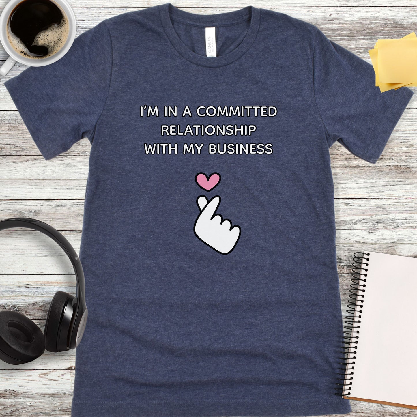 I’m in a Committed Relationship with My Business T-Shirt