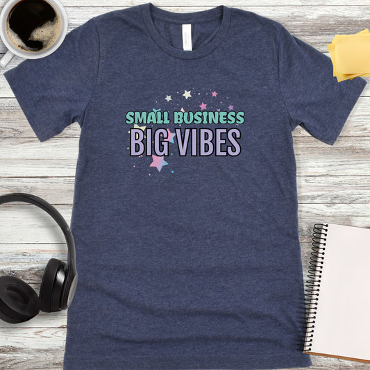 Small Business, Big Vibes T-Shirt