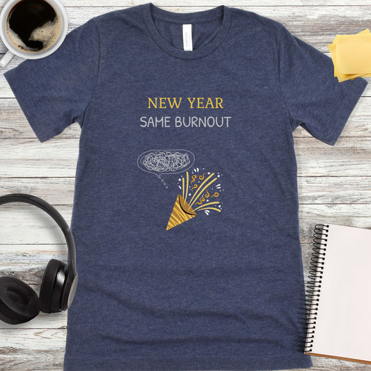 New Year, Same Burnout T-Shirt