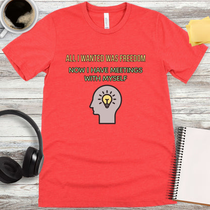 All I Wanted Was Freedom T-Shirt