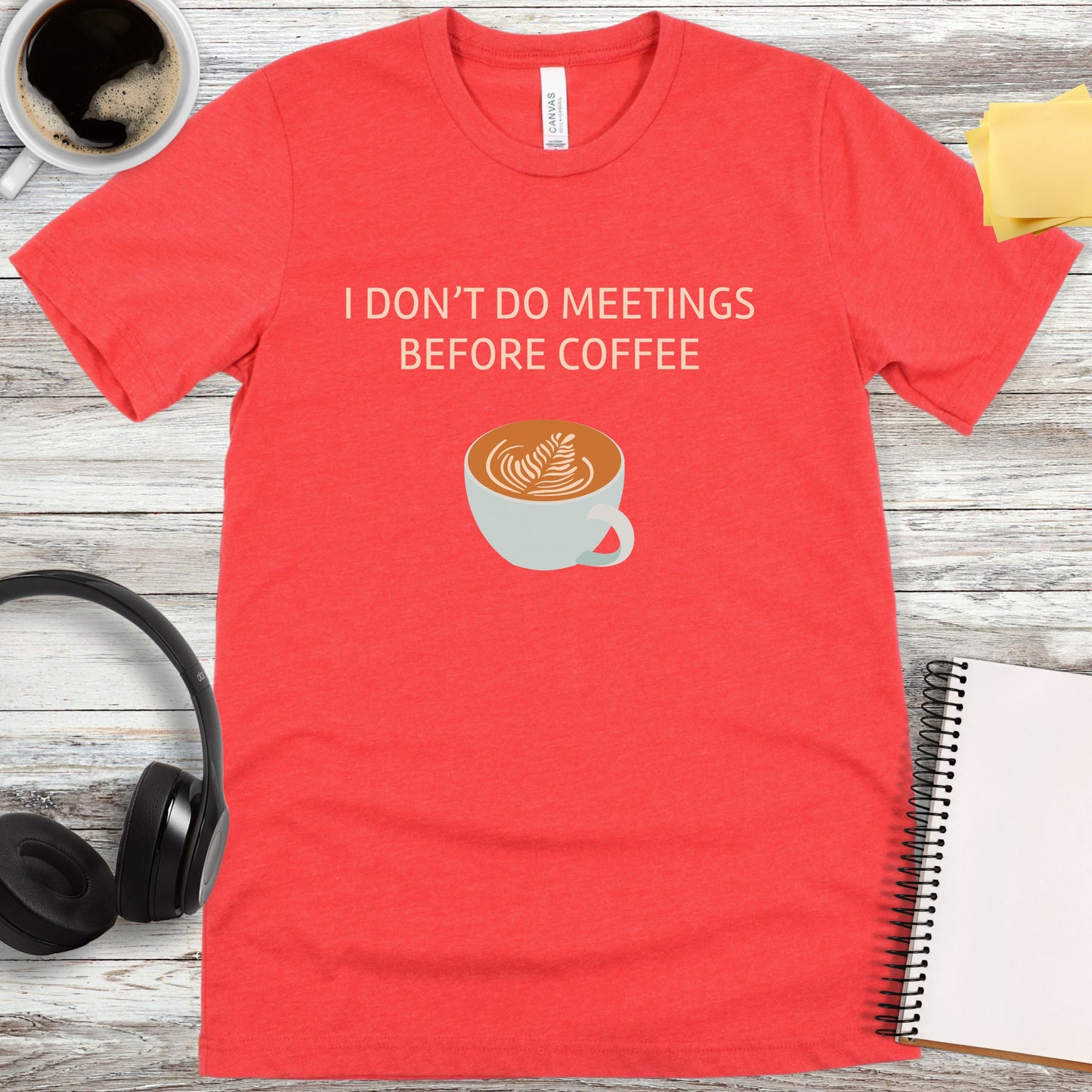 I Don’t Do Meetings Before Coffee T-Shirt