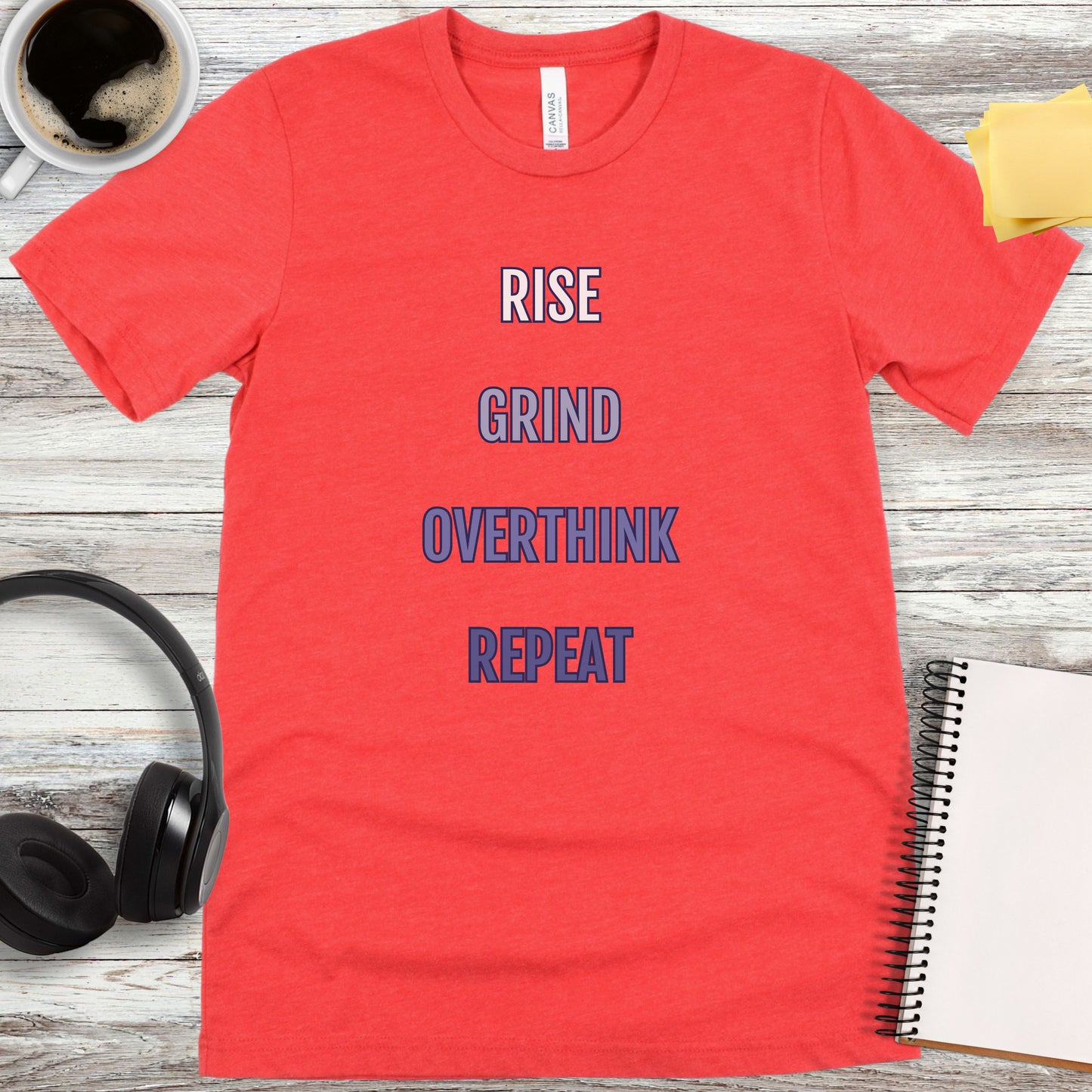 Rise, Grind, Overthink, Repeat T-Shirt
