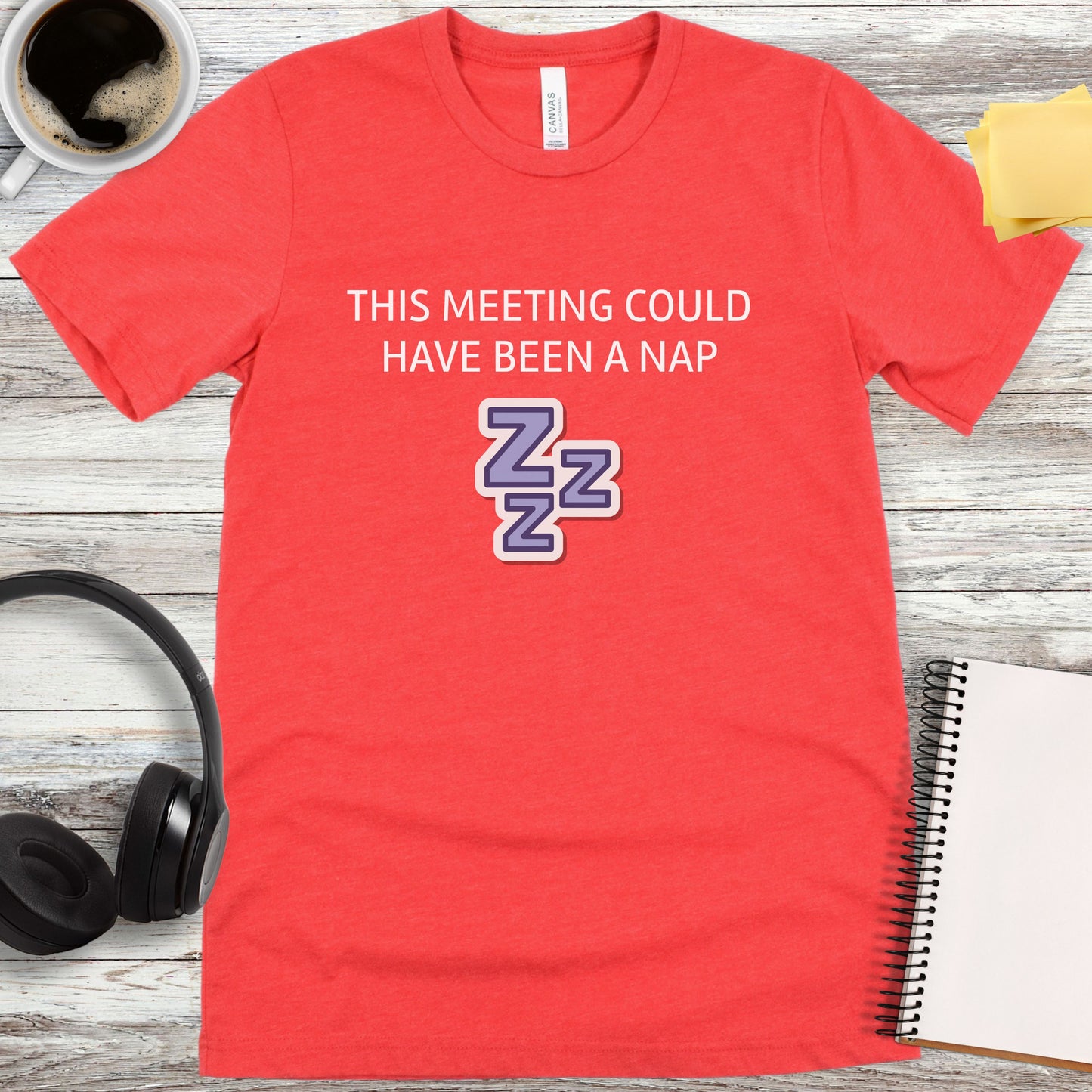 This Meeting Could Have Been a Nap T-Shirt