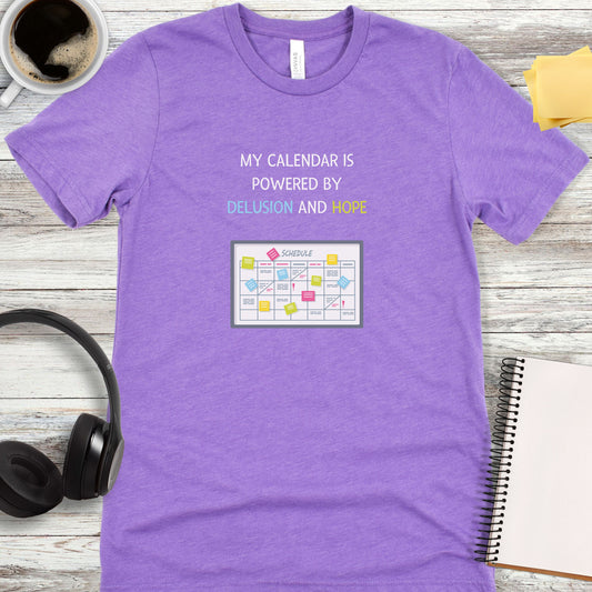 My Calendar Is Powered by Delusion and Hope T-Shirt