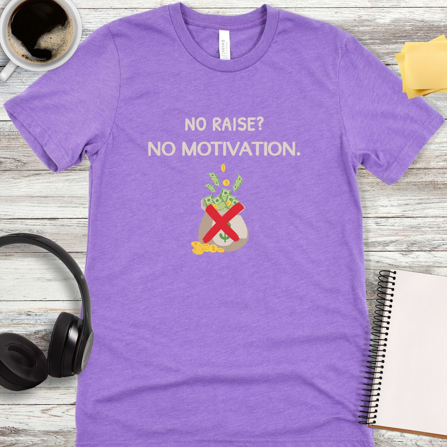 No Raise, No Motivation T-Shirt