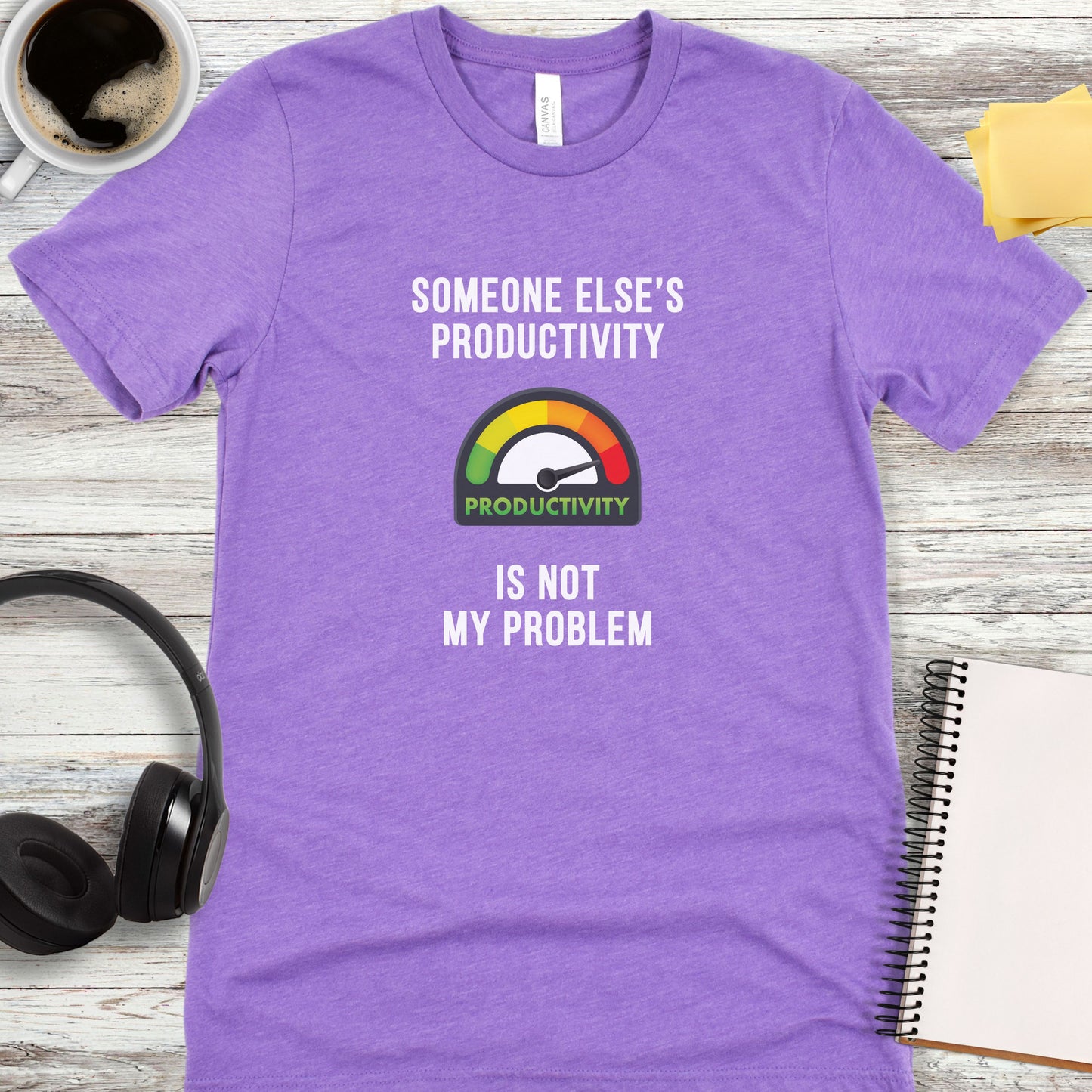 Someone Else’s Productivity Is Not My Problem T-Shirt