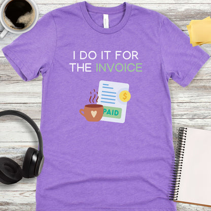 I Do It For the Invoice T-Shirt